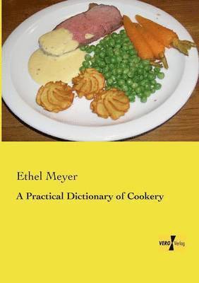 Ethel Meyer - Practical Dictionary of Cookery, Häftad