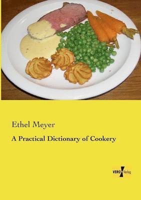 A Practical Dictionary of Cookery 1