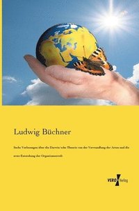 bokomslag Sechs Vorlesungen ber die Darwinsche Theorie von der Verwandlung der Arten und die erste Entstehung der Organismenwelt