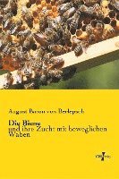 bokomslag Die Biene: und ihre Zucht mit beweglichen Waben