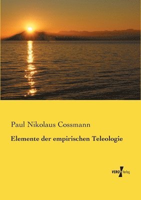 Elemente der empirischen Teleologie 1