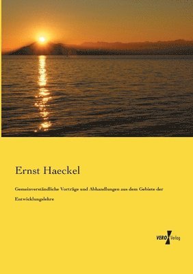 Ernst Haeckel - Gemeinverständliche Vorträge und Abhandlungen aus dem Gebiete der Entwicklungslehre, Häftad
