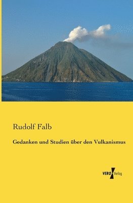 bokomslag Gedanken und Studien über den Vulkanismus
