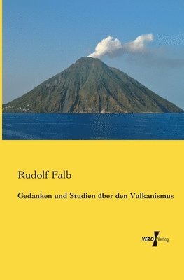 bokomslag Gedanken und Studien uber den Vulkanismus