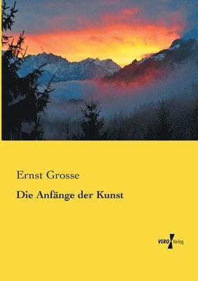 Ernst Grosse - Anfänge der Kunst, Häftad