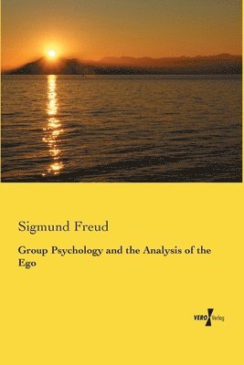 Sigmund Freud - Group Psychology and the Analysis of the Ego, Häftad