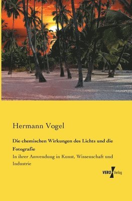bokomslag chemischen Wirkungen des Lichts und die Fotografie