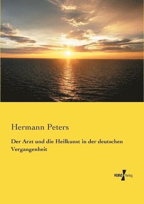 Der Arzt und die Heilkunst in der deutschen Vergangenheit 1