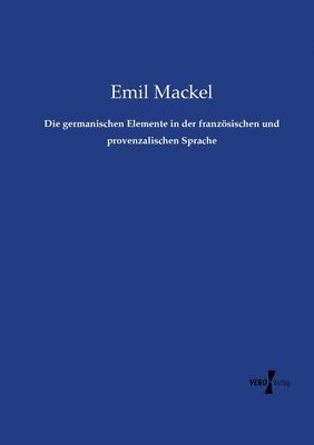 Die germanischen Elemente in der franzoesischen und provenzalischen Sprache 1