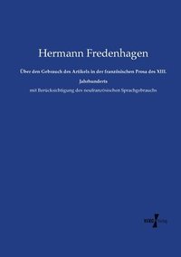 bokomslag ber den Gebrauch des Artikels in der franzsischen Prosa des XIII. Jahrhunderts