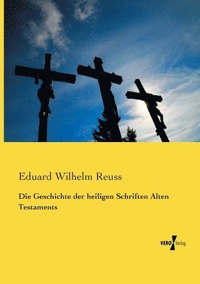 Die Geschichte der heiligen Schriften Alten Testaments 1