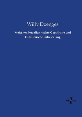 bokomslag Meissner Porzellan - seine Geschichte und knstlerische Entwicklung