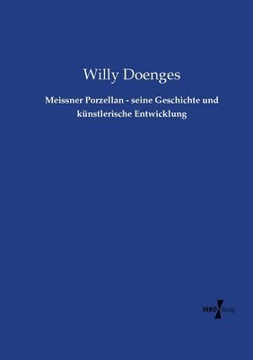bokomslag Meissner Porzellan - seine Geschichte und künstlerische Entwicklung