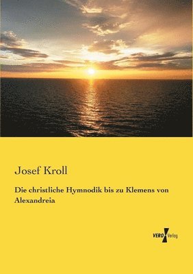 bokomslag Die christliche Hymnodik bis zu Klemens von Alexandreia