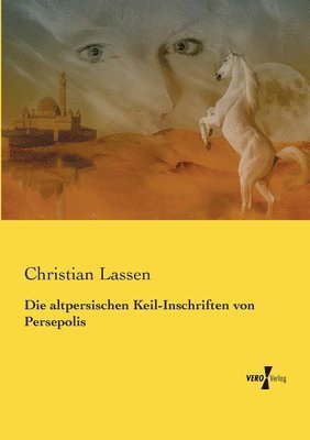 Christian Lassen - altpersischen Keil-Inschriften von Persepolis, Häftad