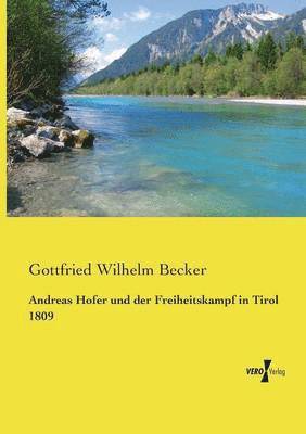 Andreas Hofer und der Freiheitskampf in Tirol 1809 1