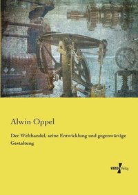 bokomslag Welthandel, seine Entwicklung und gegenwärtige Gestaltung