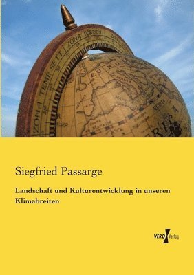 Siegfried Passarge - Landschaft und Kulturentwicklung in unseren Klimabreiten, Häftad