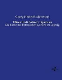 bokomslag Filices Horti Botanici Lipsiensis