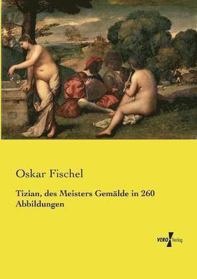bokomslag Tizian, des Meisters Gemalde in 260 Abbildungen