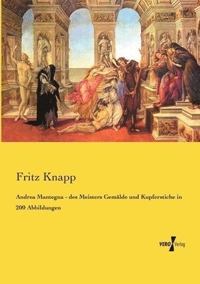 bokomslag Andrea Mantegna - des Meisters Gemalde und Kupferstiche in 200 Abbildungen