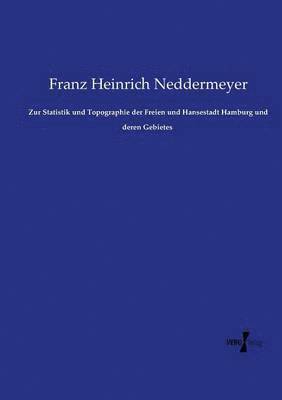 Franz Heinrich Neddermeyer - Zur Statistik und Topographie der Freien und Hansestadt Hamburg und deren Gebietes, Häftad