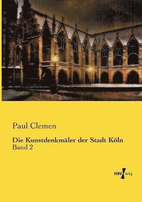 Paul Clemen - Kunstdenkmäler der Stadt Köln, Häftad