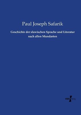 bokomslag Geschichte der slawischen Sprache und Literatur nach allen Mundarten