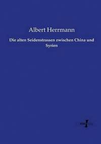 bokomslag alten Seidenstrassen zwischen China und Syrien