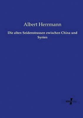 bokomslag Die alten Seidenstrassen zwischen China und Syrien