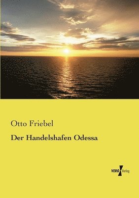 Otto Friebel - Handelshafen Odessa, Häftad