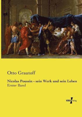 Otto Grautoff - Nicolas Poussin - sein Werk und sein Leben, Häftad