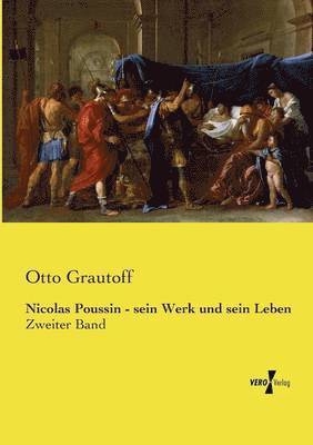 bokomslag Nicolas Poussin - sein Werk und sein Leben