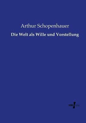 Arthur Schopenhauer - Welt als Wille und Vorstellung, Häftad