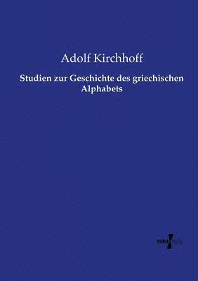 Studien zur Geschichte des griechischen Alphabets 1