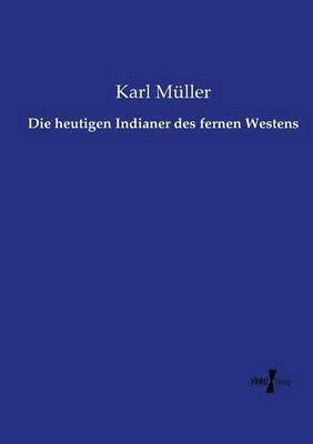 bokomslag Die heutigen Indianer des fernen Westens