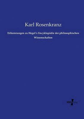 bokomslag Erläuterungen zu Hegel¿s Encyklopädie der philosophischen Wissenschaften
