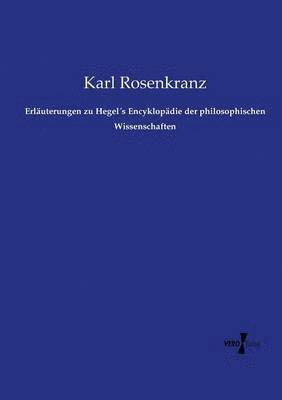 bokomslag Erluterungen zu Hegels Encyklopdie der philosophischen Wissenschaften