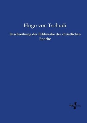 Hugo Von Tschudi, Hugo von Tschudi - Beschreibung der Bildwerke der christlichen Epoche, Häftad