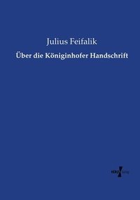 bokomslag UEber die Koeniginhofer Handschrift