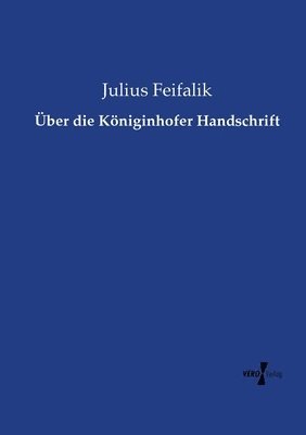 UEber die Koeniginhofer Handschrift 1