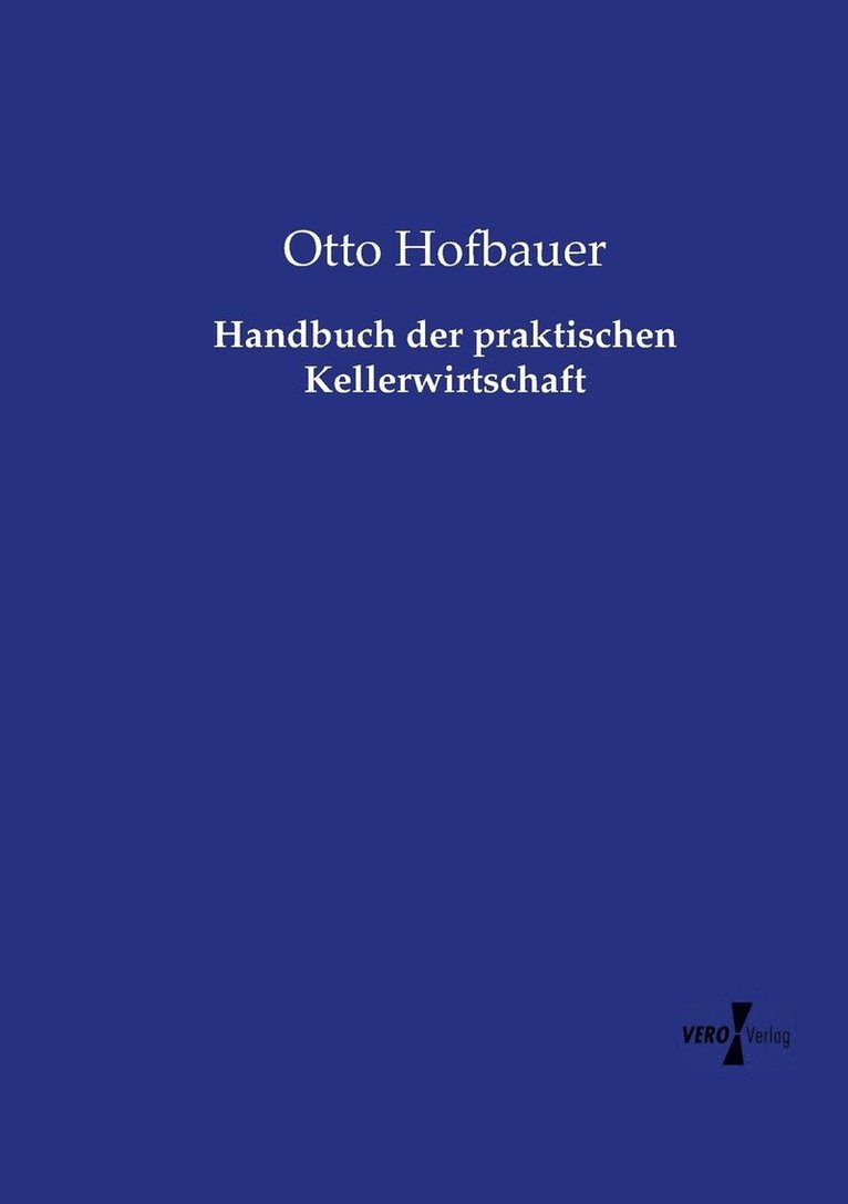 Otto Hofbauer - Handbuch der praktischen Kellerwirtschaft, Häftad