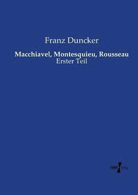 Macchiavel, Montesquieu, Rousseau 1