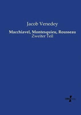 Macchiavel, Montesquieu, Rousseau 1