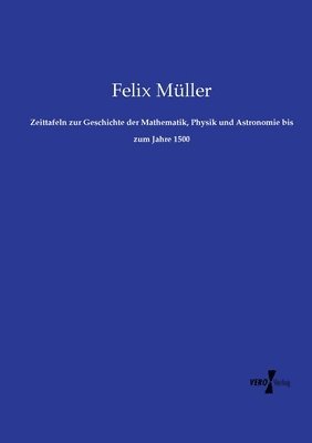 Zeittafeln zur Geschichte der Mathematik, Physik und Astronomie bis zum Jahre 1500