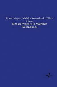 bokomslag Richard Wagner to Mathilde Wesendonck