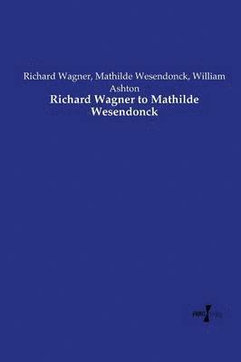 bokomslag Richard Wagner to Mathilde Wesendonck