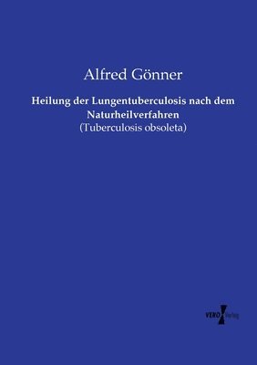 Heilung der Lungentuberculosis nach dem Naturheilverfahren 1