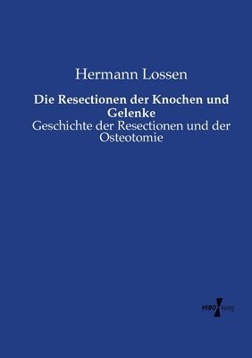 Hermann Lossen - Resectionen der Knochen und Gelenke, Häftad