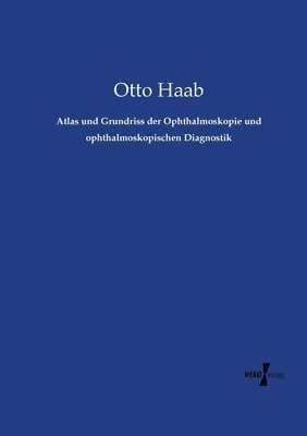 bokomslag Atlas und Grundriss der Ophthalmoskopie und ophthalmoskopischen Diagnostik